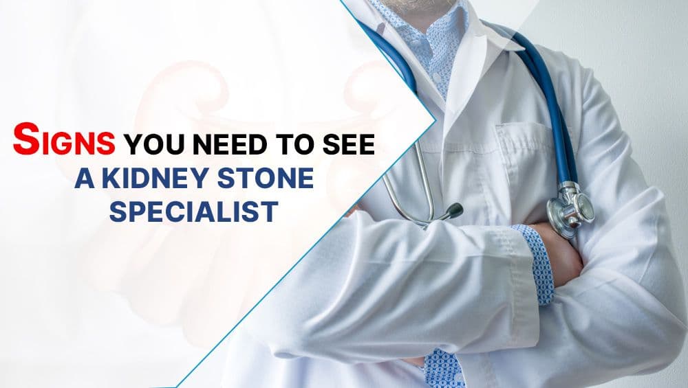 10 Signs You Need to See a Kidney Stone Specialist