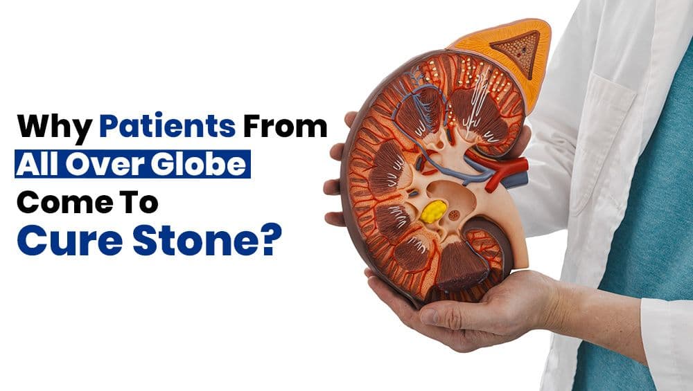 Why Patients From All Over Globe Come To Cure Stone?