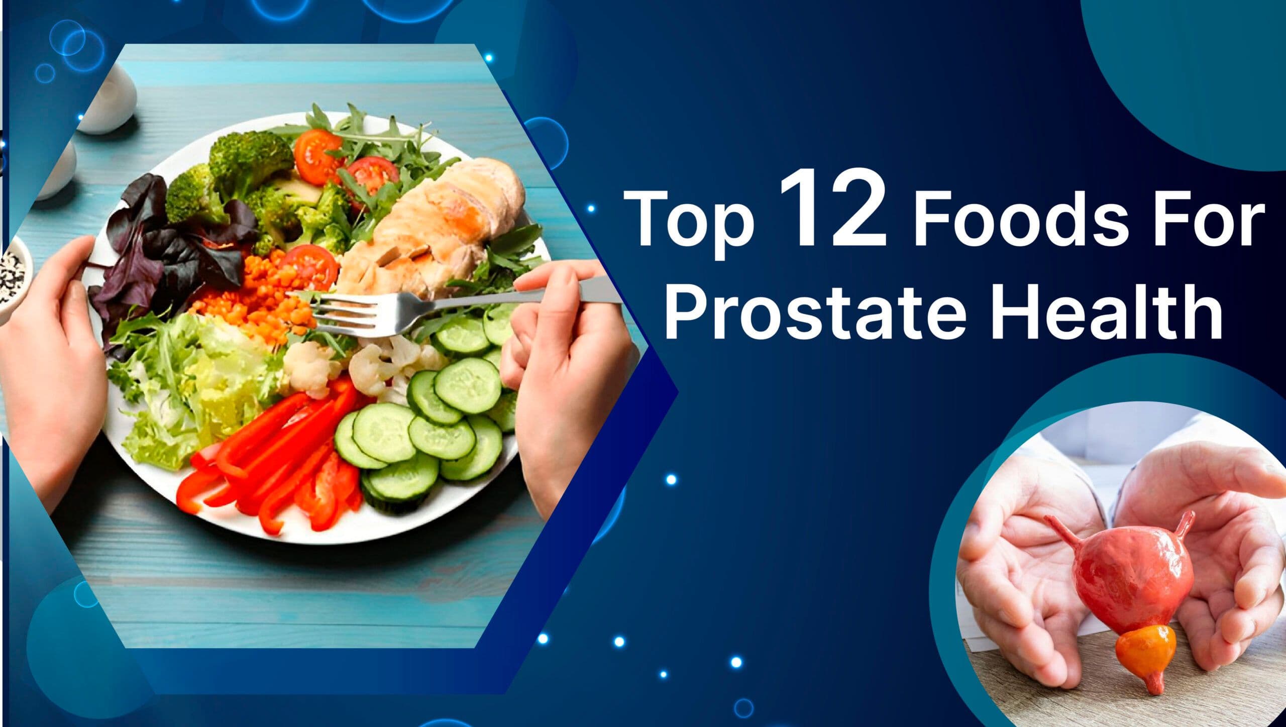 Top 12 Foods For Prostate Health