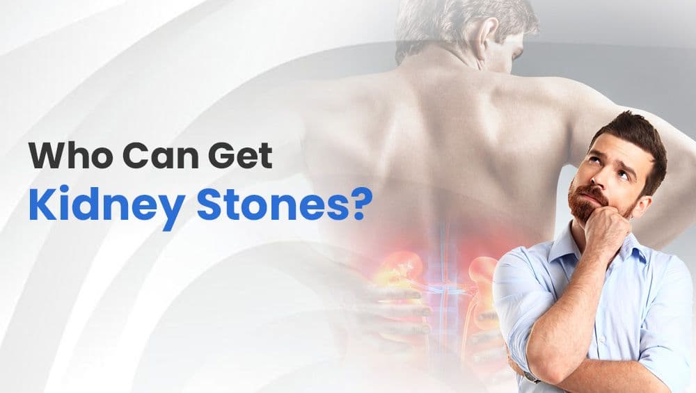 Who Can Get Kidney Stones?
