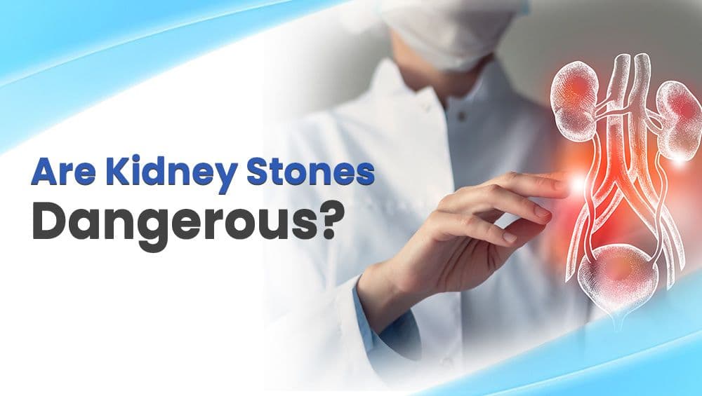 Are Kidney Stones Dangerous?