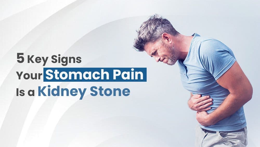 5 Key Signs Your Stomach Pain Is a Kidney Stone