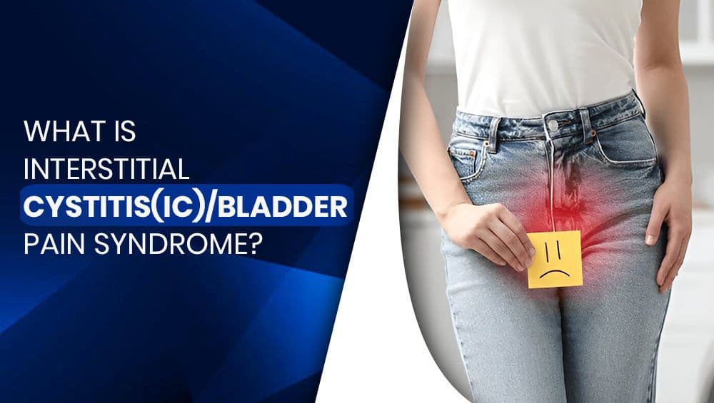 What is Interstitial Cystitis(IC)/Bladder Pain Syndrome?