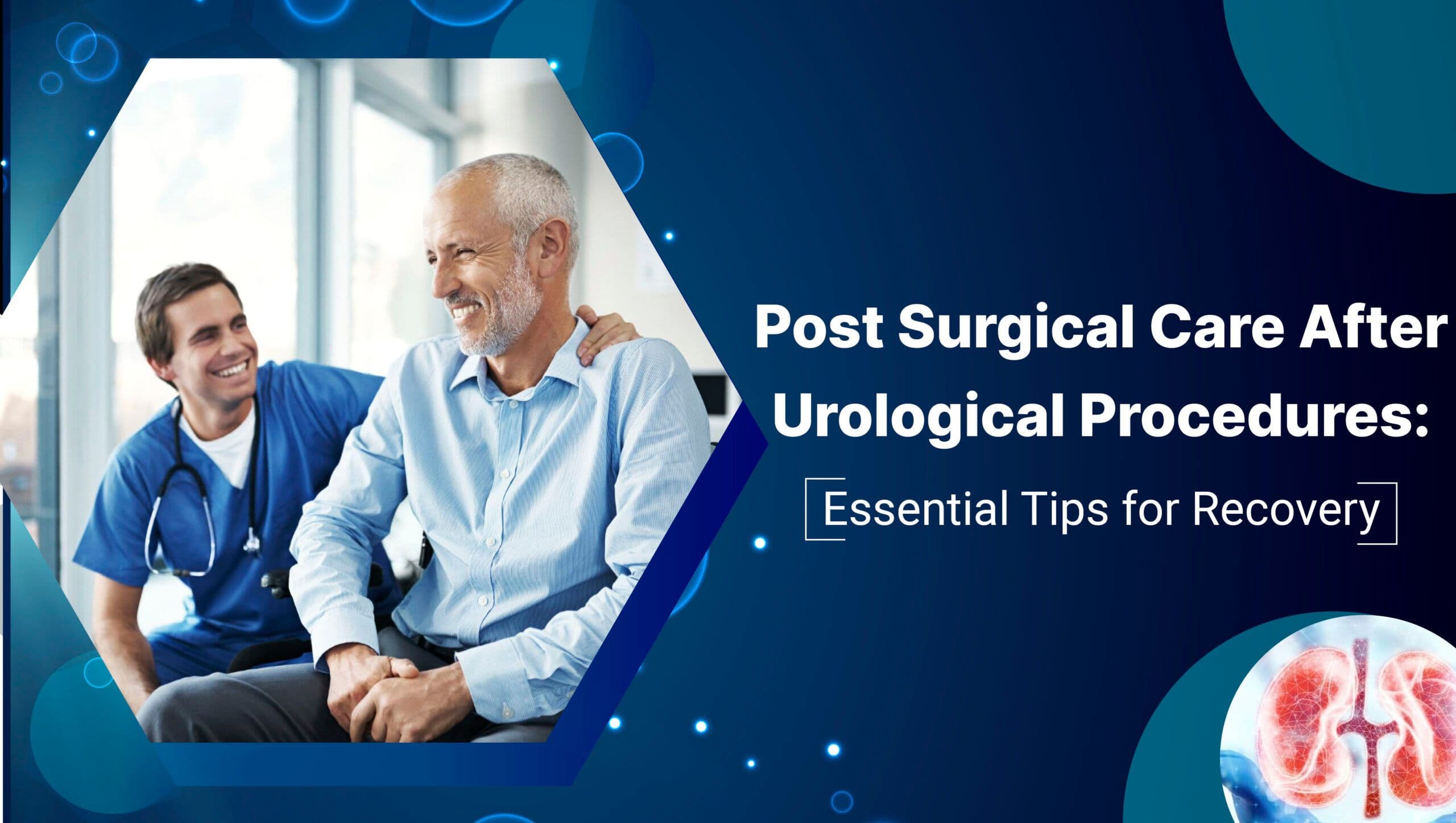 Post‑Surgical Care After Urological Procedures: Essential Tips for Recovery