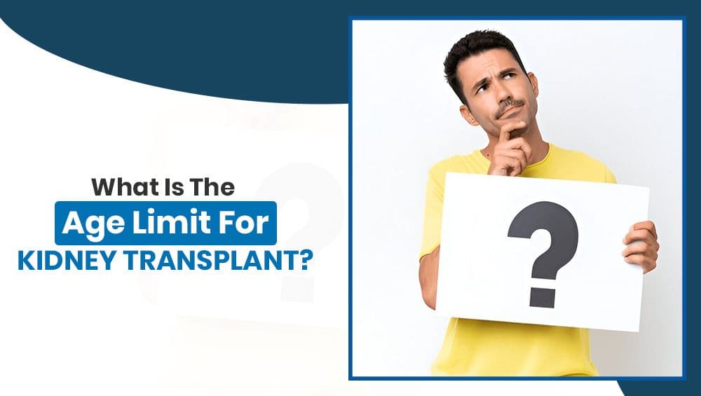What Is The Age Limit For Kidney Transplant?